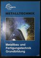 Metallbau- und Fertigungstechnik Grundbildung ISBN: 9783808511374