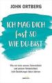 Ich mag dich fast so, wie du bist | Buch | 9783957345110