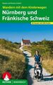 Wandern mit dem Kinderwagen Nürnberg - Fränkische Schweiz 50 Touren. Mit GPS-Tra