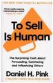 To Sell Is Human The Surprising Truth About Persuading, Convincing, and Inf 5169