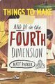 Things to Make and Do in the Fourth Dimension by Parker, Matt 1846147646