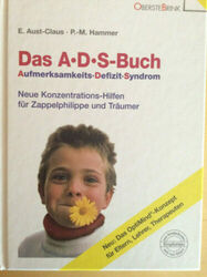 Das A.D.S-Buch, Neue Konzentrations-Hilfen für Zappelphilippe und Träumer