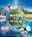 Lonely Planet's Where to Go When - Sarah Baxter & Paul Bloomfield [Hardcover]