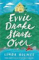 Evvie Drake Starts Over: When you get a second chance, will you be brave enou...