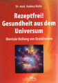 REZEPTFREI ! - Mentale Heilung von Krankheiten - Dr. med Andrea Hofer BUCH