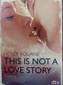 This is not a Love Story / Holly Bourne, Liebes-Roman