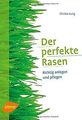 Der perfekte Rasen: Richtig anlegen und pflegen von... | Buch | Zustand sehr gut