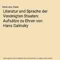 Literatur und Sprache der Vereinigten Staaten: Aufsätze zu Ehren von Hans Galin