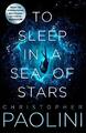 To Sleep in a Sea of Stars: Christopher Paoli by Paolini, Christopher 1529046505