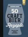 50 Craft-Bier-Rezepte Kreative Biere einfach nachgebraut 5612