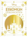 Disney: Das große goldene Buch der Eiskönigin-Geschichten | Walt Disney