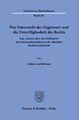 Das Naturrecht der Gegenwart und die Unverfügbarkeit des Rechts. | deutsch