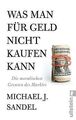 Was man für Geld nicht kaufen kann: Die moralisch... | Buch | Zustand akzeptabel