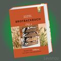 BROTBACKBUCH NR. 3 | LUTZ GEISSLER | Backen mit Vollkorn u. alten Getreidesorten