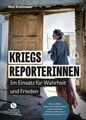 Kriegsreporterinnen - Im Einsatz für Wahrheit und Frieden Mit Katrin Eigendorf, 