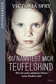 Du nanntest mich Teufelskind | Victoria Spry | 2016 | deutsch | Tortured