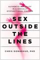 Sex außerhalb der Linien: Authentische Sexualität in einer sexuellen dysfunktionalen Kultur...