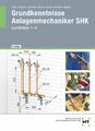 Grundkenntnisse Anlagenmechaniker SHK | Lernfelder 1-4 | Joachim Albers (u. a.)