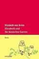 Elizabeth und ihr deutscher Garten: Roman von von Arnim,... | Buch | Zustand gut