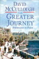 The Greater Journey: Americans IN Paris Hardcover David Mccullou