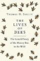 Lives of Bees | Thomas D. Seeley | englisch