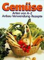 Gemüse. Arten von A- Z. Anbau, Ernte, Verwendung, R... | Buch | Zustand sehr gut