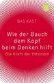 Wie der Bauch dem Kopf beim Denken hilft | Bas Kast | 2009 | deutsch