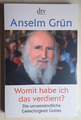 Anselm Grün -- Womit habe ich das verdient?