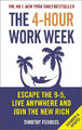 The 4-Hour Work Week: Escape the 9-5, Live Anywhere and Join the New Rich