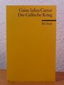 Der Gallische Krieg Caesar, Gaius Iulius - hrsg. v. Marieluise Deissmann: