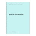 Der Wolf : Psychothriller. John, Katzenbach und [Übers.] Anke Kreutzer: