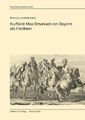 Kurfürst Max Emanuel von Bayern als Feldherr Dissertationsschrift Junkelmann