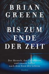 Bis zum Ende der Zeit | Brian Greene | Buch | 448 S. | Deutsch | 2020 | Siedler