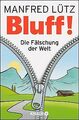 BLUFF!: Die Fälschung der Welt von Lütz, Manfred | Buch | Zustand gut