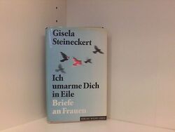 Ich umarme Dich in Eile: Briefe an Frauen Steineckert, Gisela: