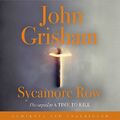 Sycamore Row: Jake Brigance, hero of A TIME TO KILL, by Grisham, John 1444765590