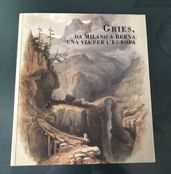 GRIES, Da Milano a Berna una via per l'Europa. Luigi Zanzi. 1998 1ED!