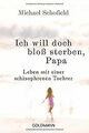 Ich will doch bloß sterben, Papa: Leben mit einer schizo... | Buch | Zustand gut