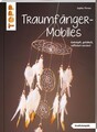 Traumfänger-Mobiles (kreativ.kompakt) ~ Sophia Pirrera ~  9783772443794