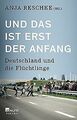 Und das ist erst der Anfang: Deutschland und die Fl... | Buch | Zustand sehr gut