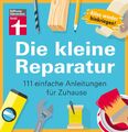 Die kleine Reparatur | 111 einfache Anleitungen für Zuhause | Thomas Heß | Tasch