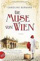 Die Muse von Wien: Roman von Bernard, Caroline | Buch | Zustand sehr gut