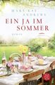 Ein Ja im Sommer: Roman (Die Sommerbuchreihe, Band 4) Roman Andrews, Mary Kay un