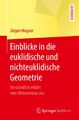 Einblicke in die euklidische und nichteuklidische Geometrie Jürgen Wagner Buch