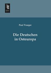 Die Deutschen in Osteuropa, Paul Traeger