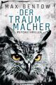 Der Traummacher: Psychothriller (Ein Fall für Nils Trojan, Band 6) Psychothrille