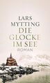 Die Glocke im See: Roman von Mytting, Lars | Buch | Zustand sehr gut