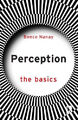 Perception: The Basics (Basics The) von Nanay, Bence [Taschenbuch, 190 Seiten]