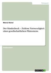 Der Sündenbock Zeitlose Notwendigkeit eines gesellschaftlichen Phänomens