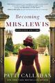 Patti Callahan Becoming Mrs. Lewis (Taschenbuch) (US IMPORT)